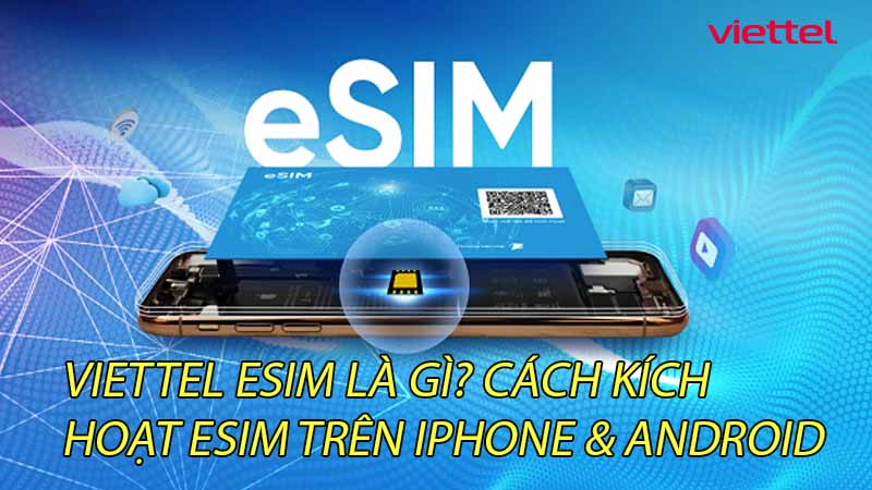 viettel-esim-la-gi-cach-kich-hoat-esim-tren-iphone-android-0